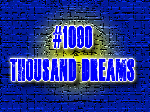 #1090 Thousand Dreams